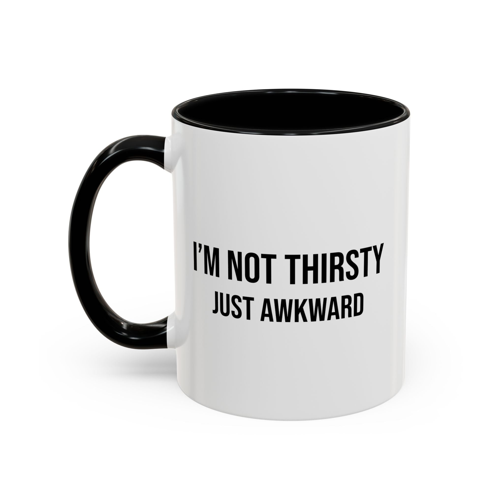 I'm Not Thirsty Just Awkward Accent Coffee Mug — Funny Introvert Coffee Cup