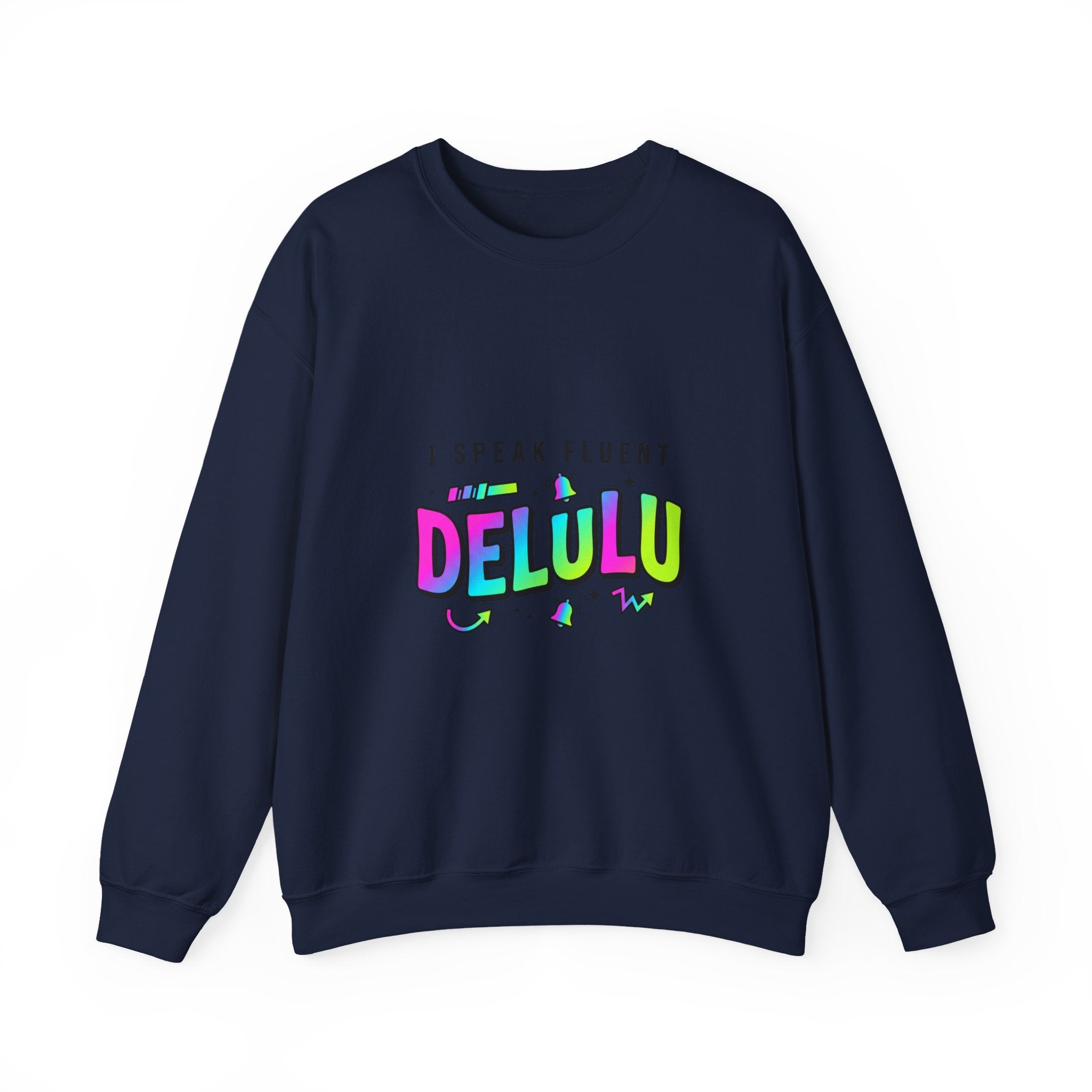 I Speak Fluent DELULU Sweatshirt | meme-core, brainrot humor