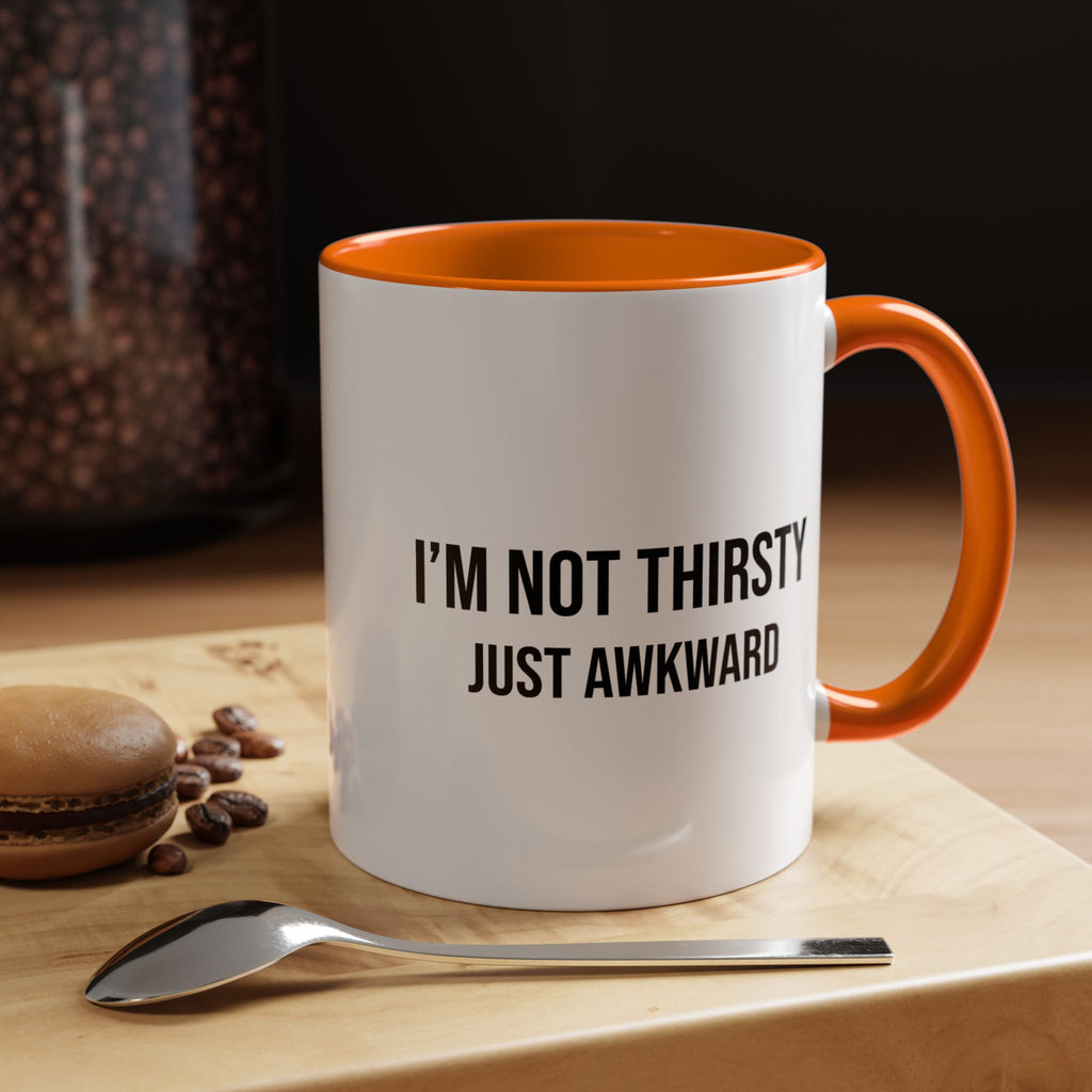 I'm Not Thirsty Just Awkward Accent Coffee Mug — Funny Introvert Coffee Cup