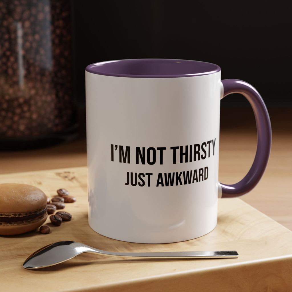 I'm Not Thirsty Just Awkward Accent Coffee Mug — Funny Introvert Coffee Cup