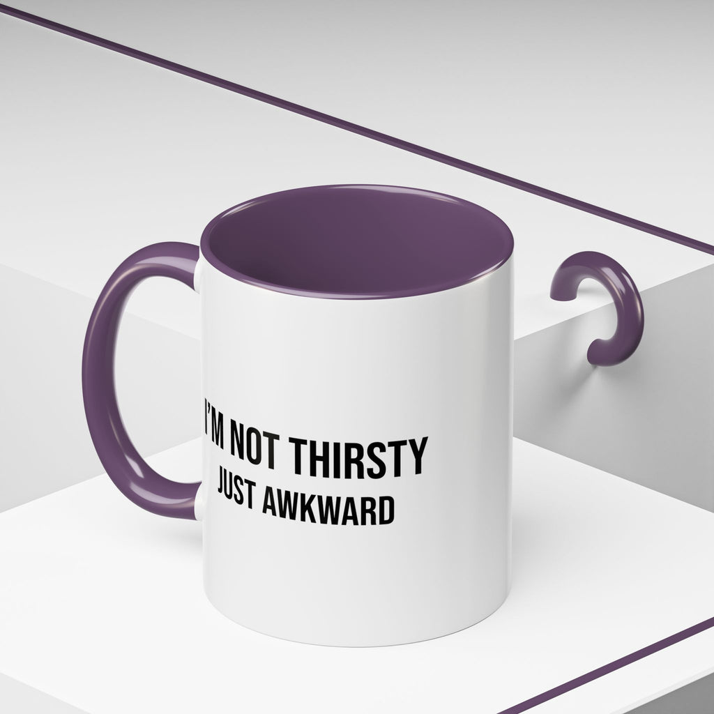 I'm Not Thirsty Just Awkward Accent Coffee Mug — Funny Introvert Coffee Cup