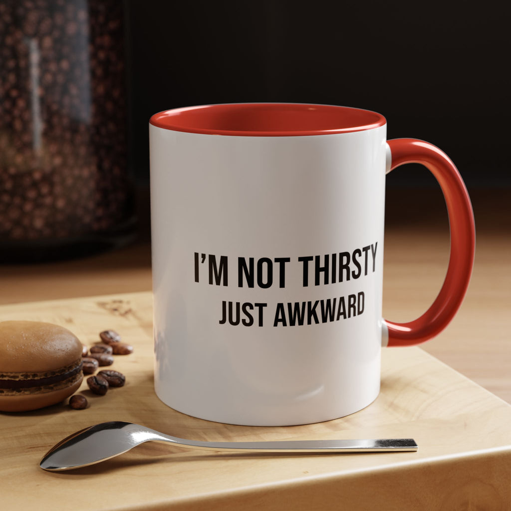 I'm Not Thirsty Just Awkward Accent Coffee Mug — Funny Introvert Coffee Cup
