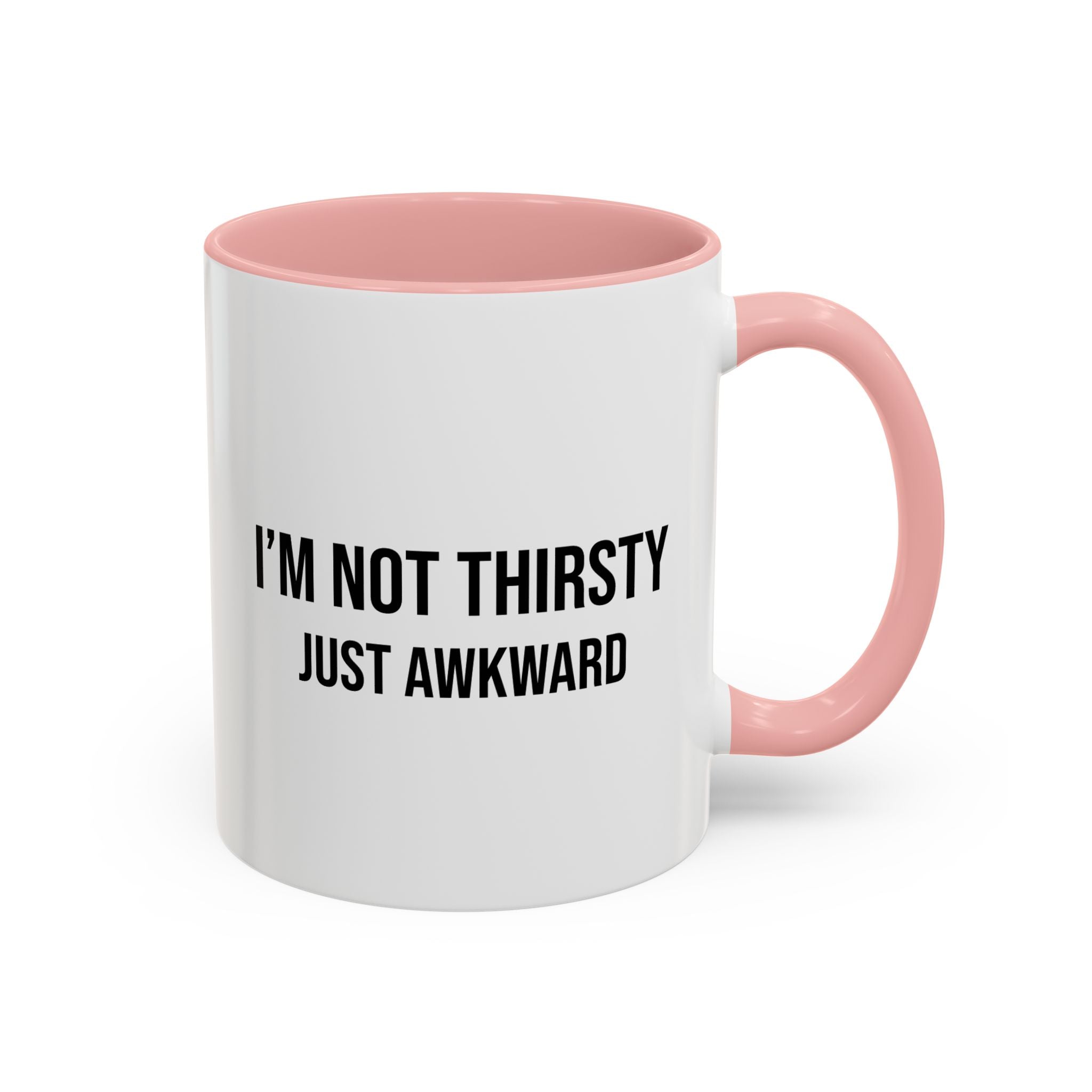 I'm Not Thirsty Just Awkward Accent Coffee Mug — Funny Introvert Coffee Cup
