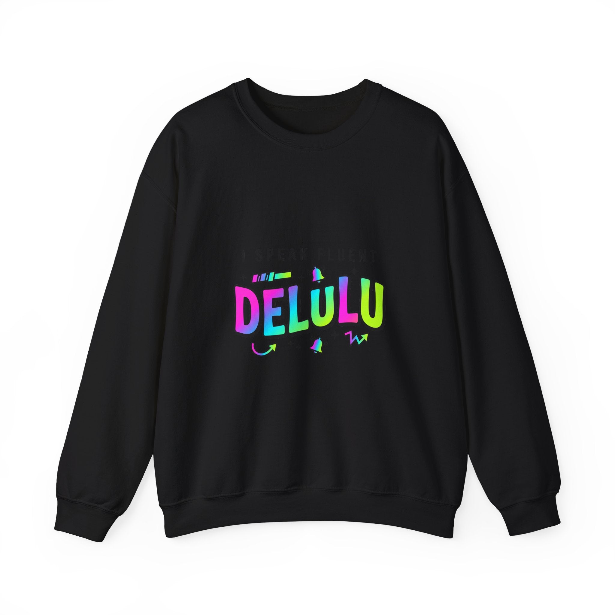 I Speak Fluent DELULU Sweatshirt | meme-core, brainrot humor