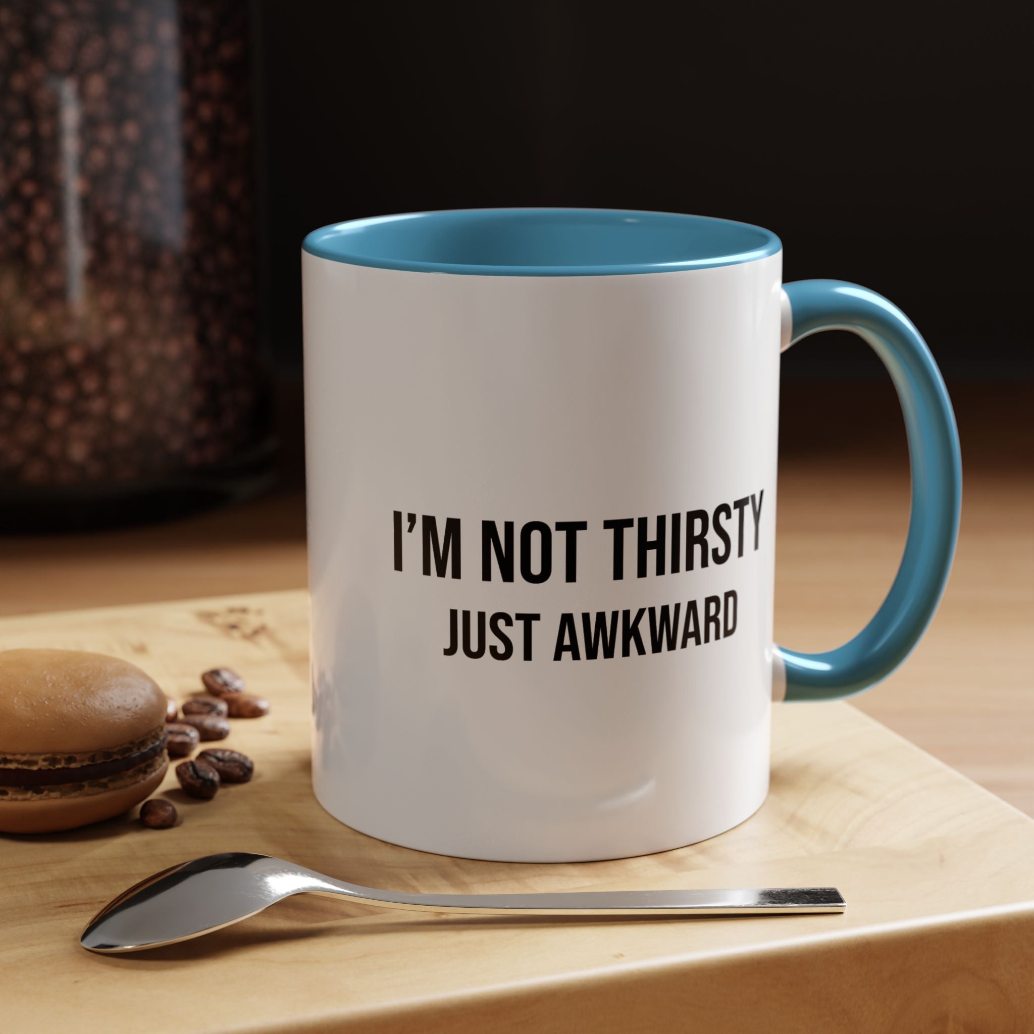 I'm Not Thirsty Just Awkward Accent Coffee Mug — Funny Introvert Coffee Cup
