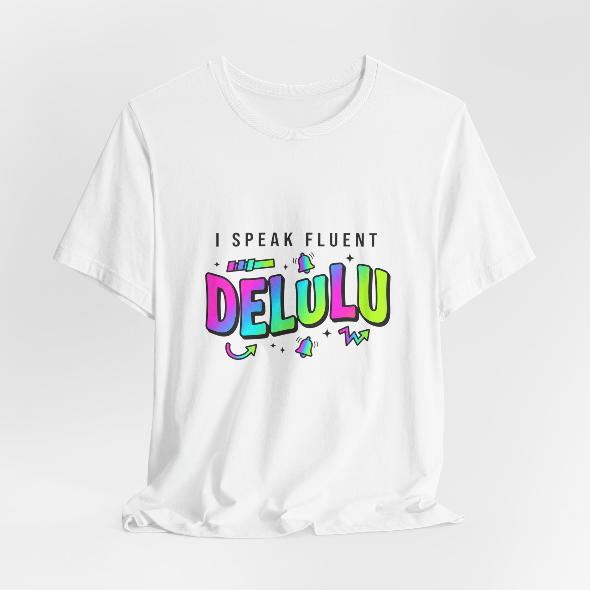 I Speak Fluent DELULU Tee | meme shirt, brainrot humor