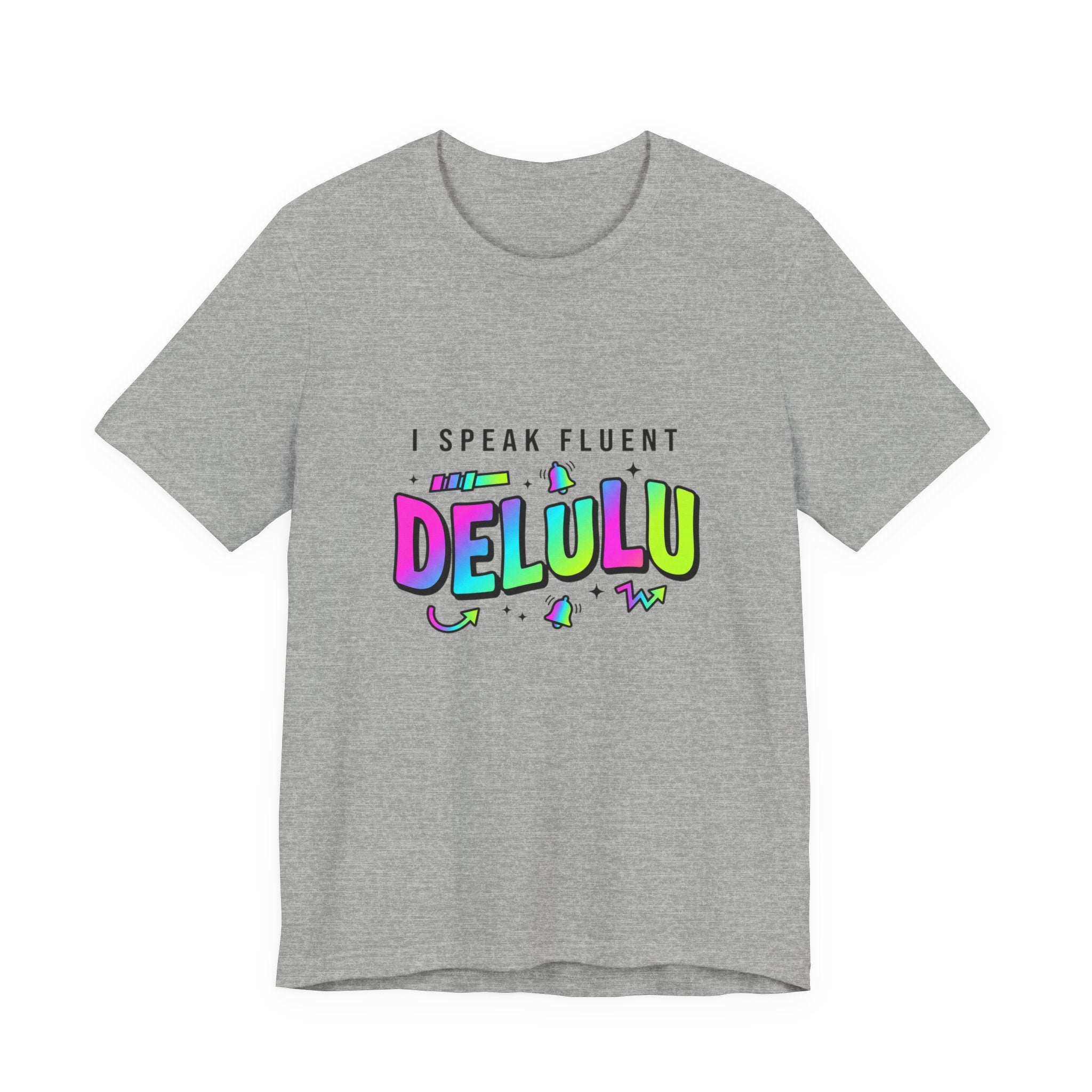 I Speak Fluent DELULU Tee | meme shirt, brainrot humor