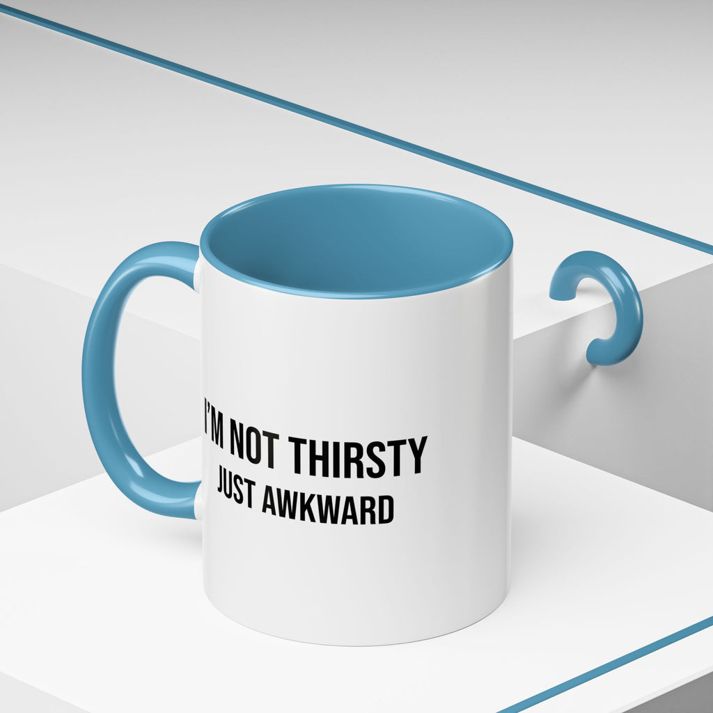 I'm Not Thirsty Just Awkward Accent Coffee Mug — Funny Introvert Coffee Cup