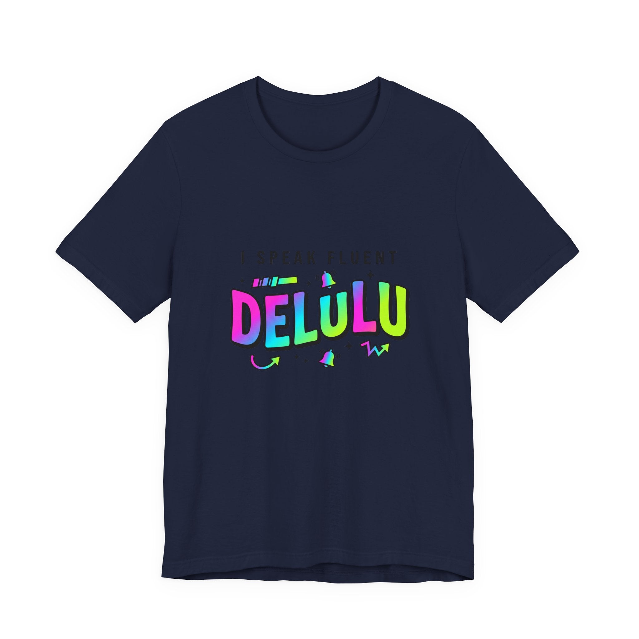 I Speak Fluent DELULU Tee | meme shirt, brainrot humor