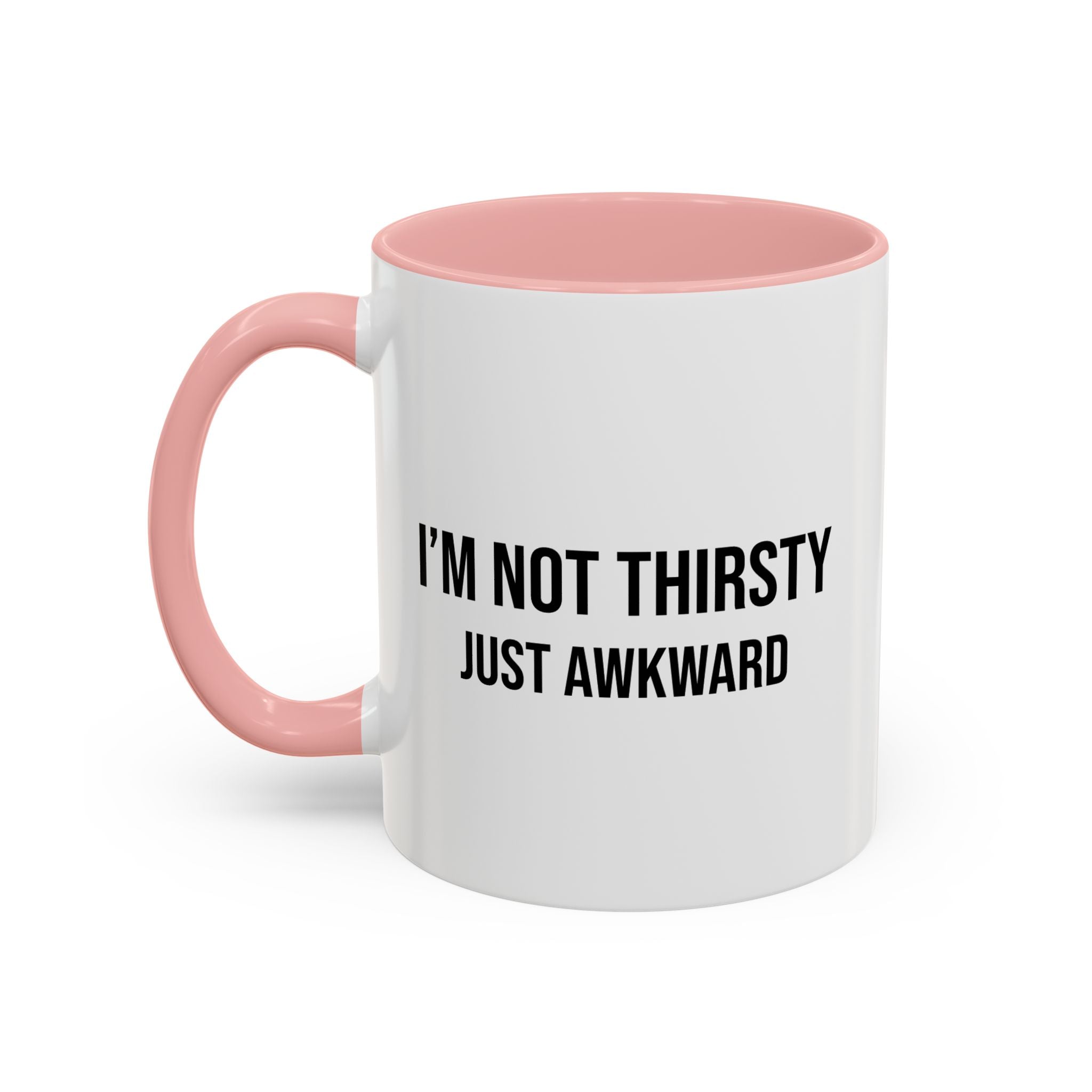I'm Not Thirsty Just Awkward Accent Coffee Mug — Funny Introvert Coffee Cup