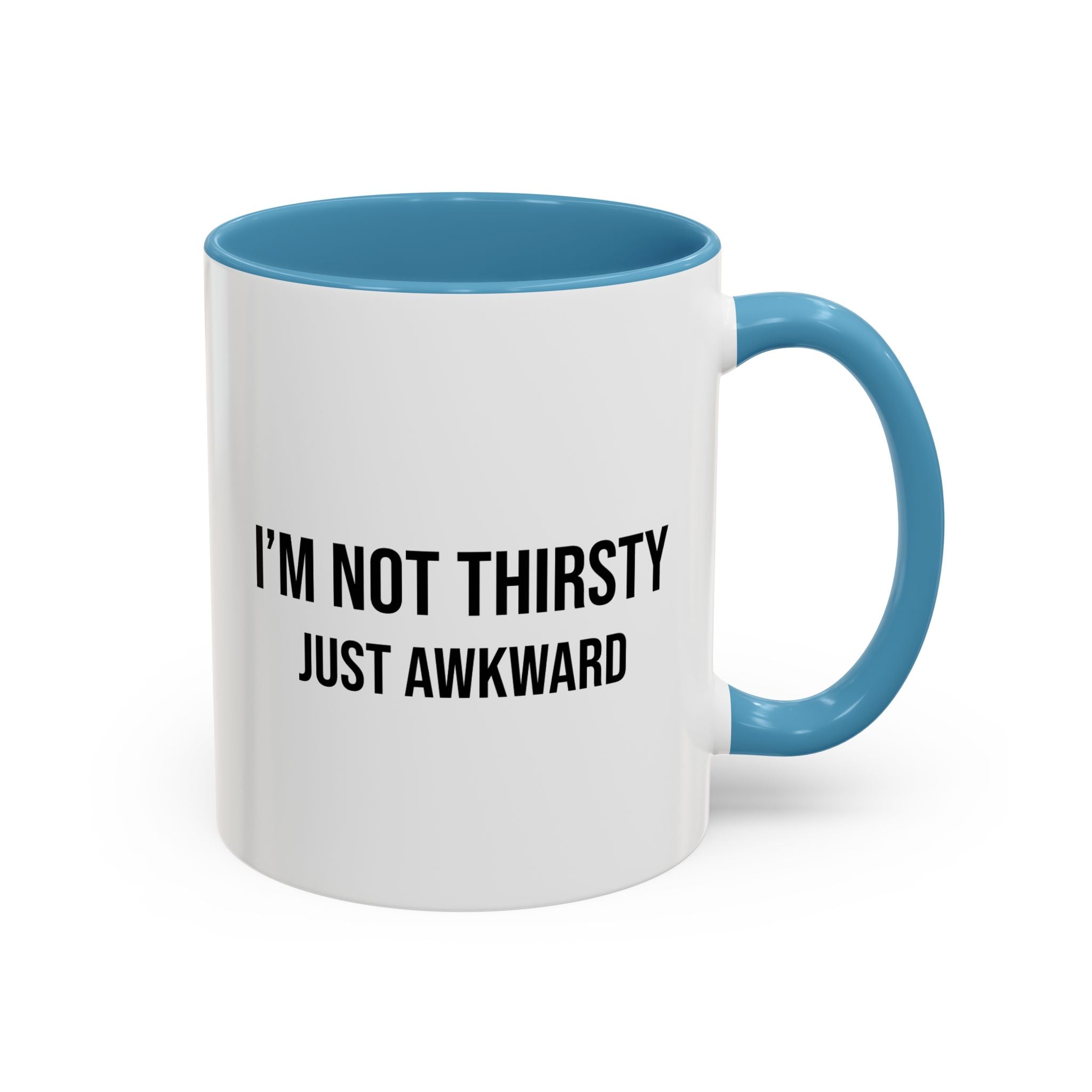 I'm Not Thirsty Just Awkward Accent Coffee Mug — Funny Introvert Coffee Cup