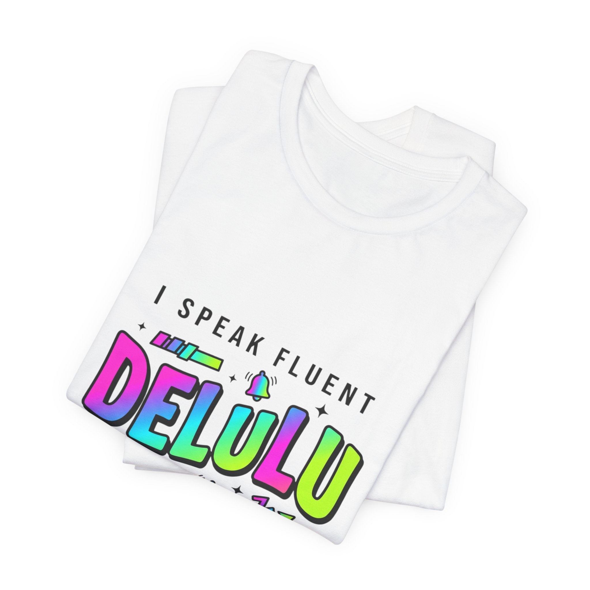 I Speak Fluent DELULU Tee | meme shirt, brainrot humor