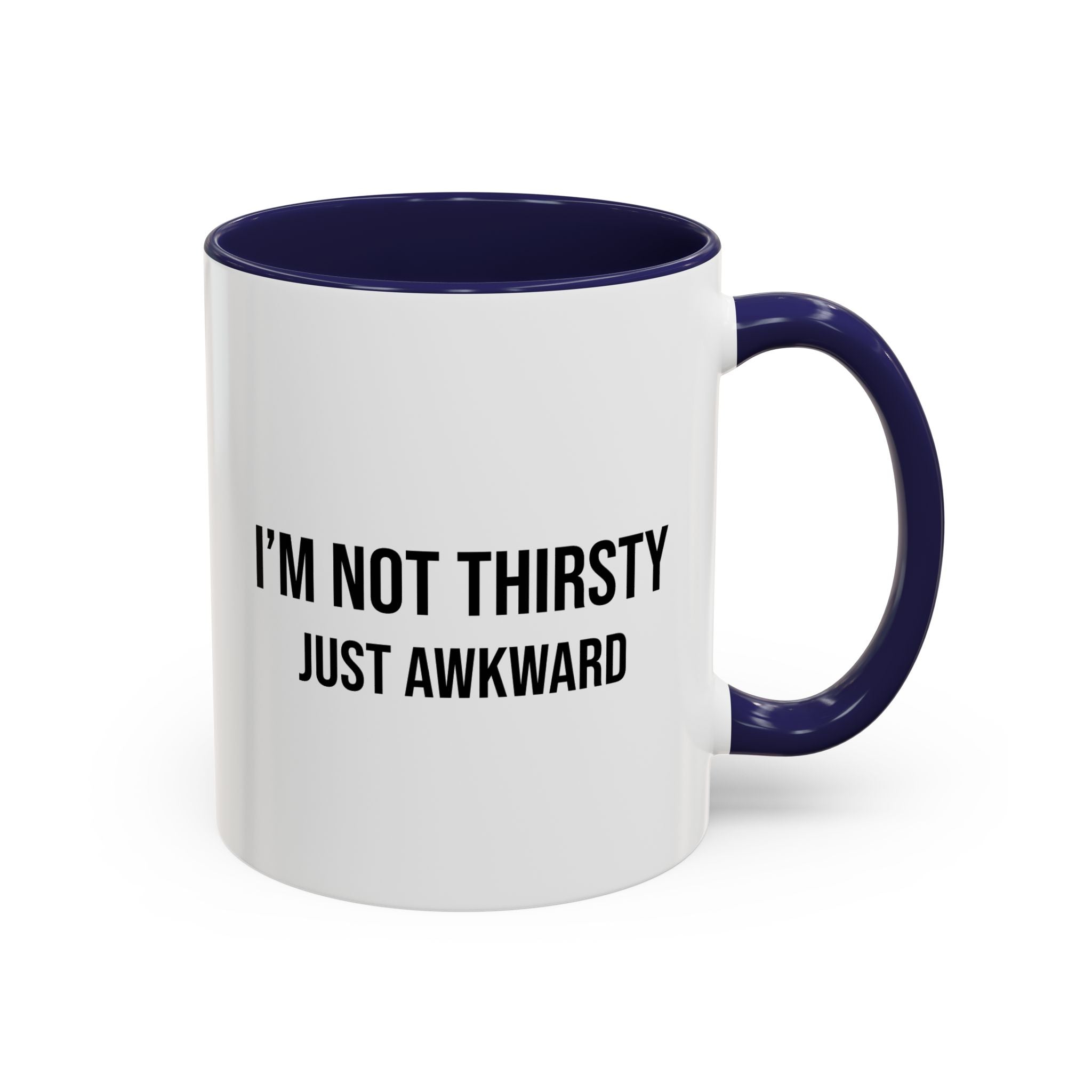 I'm Not Thirsty Just Awkward Accent Coffee Mug — Funny Introvert Coffee Cup