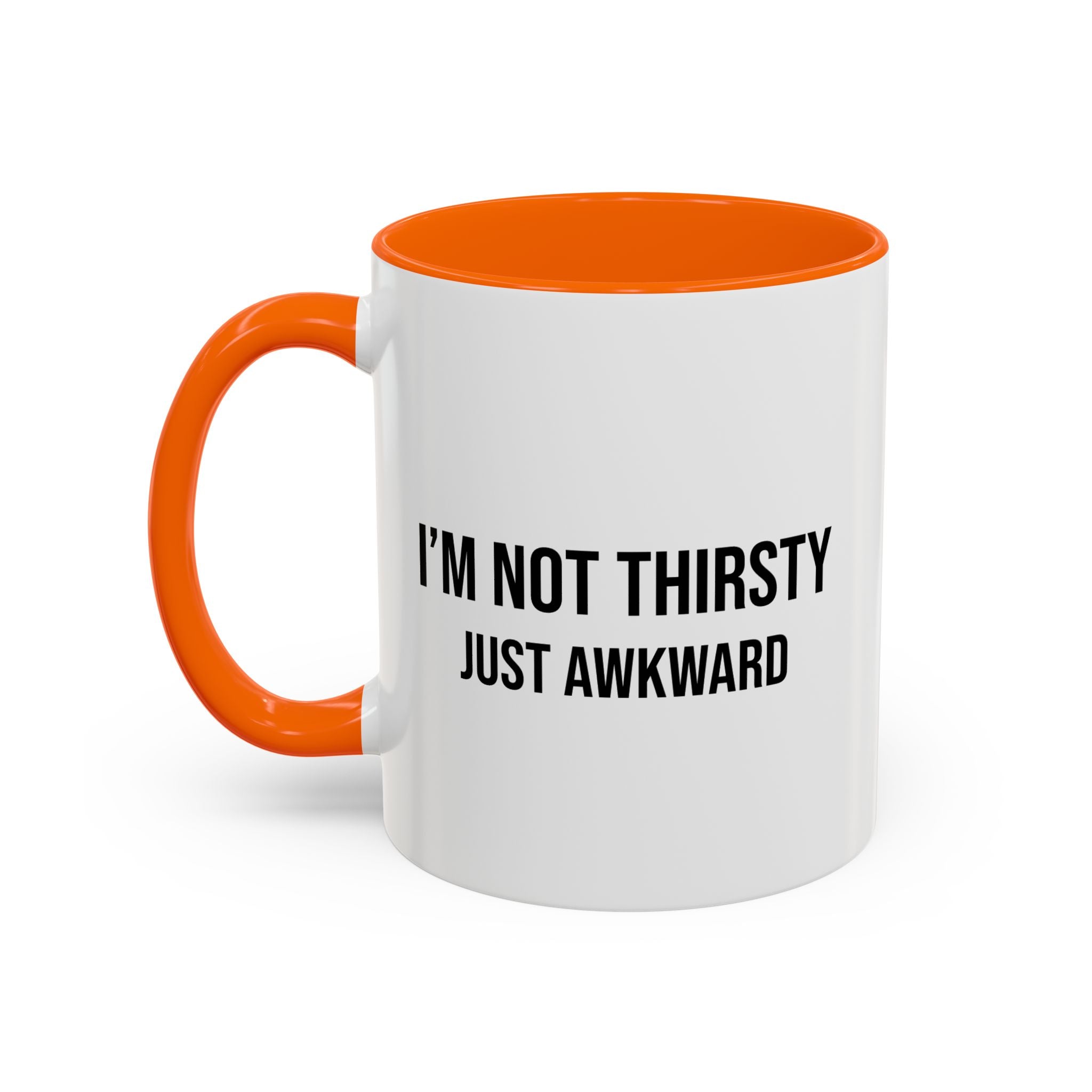 I'm Not Thirsty Just Awkward Accent Coffee Mug — Funny Introvert Coffee Cup