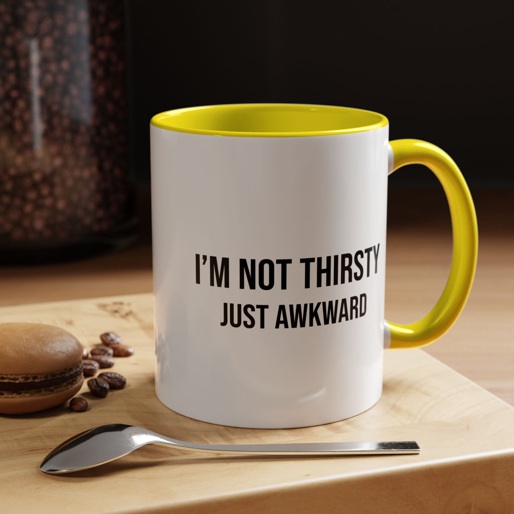 I'm Not Thirsty Just Awkward Accent Coffee Mug — Funny Introvert Coffee Cup