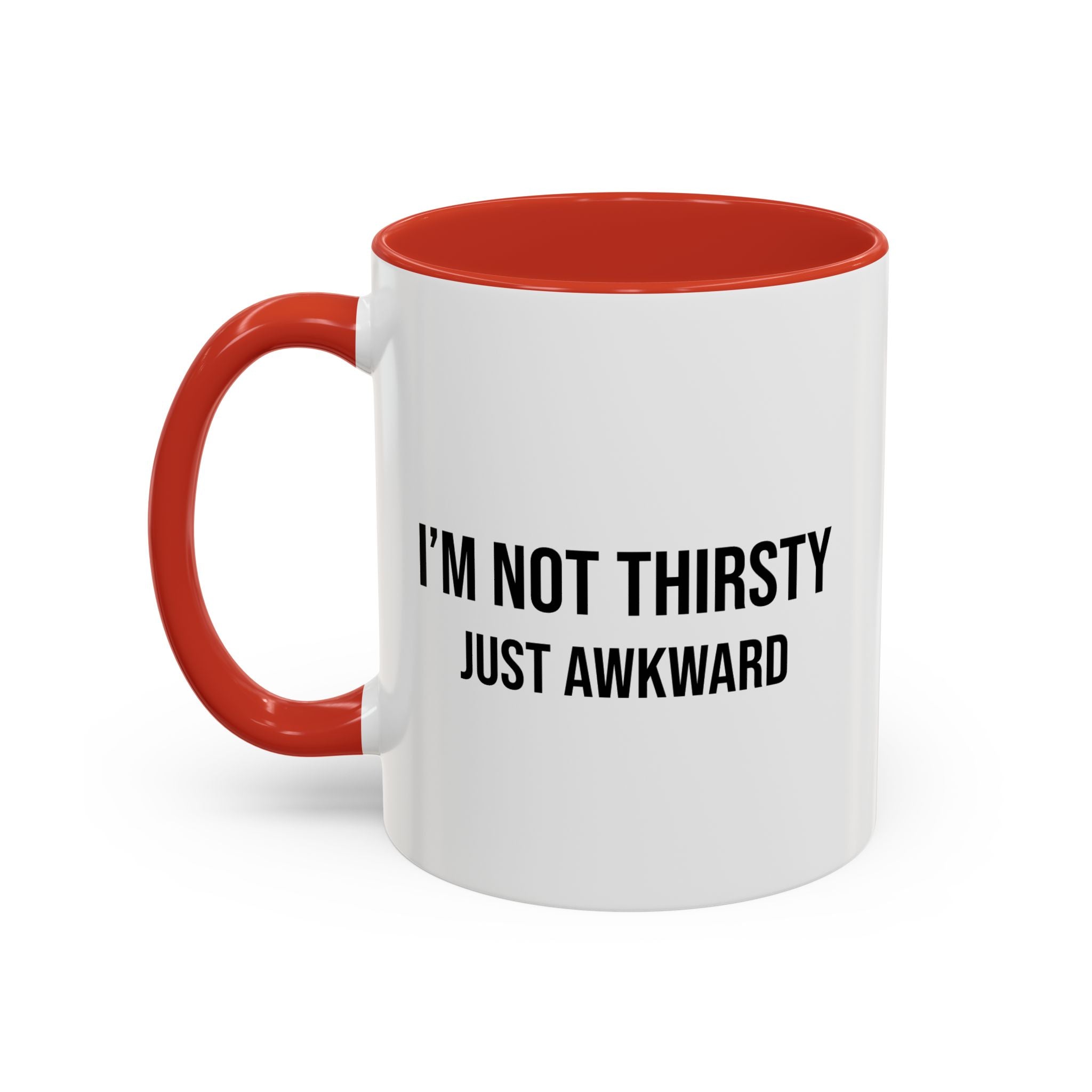 I'm Not Thirsty Just Awkward Accent Coffee Mug — Funny Introvert Coffee Cup