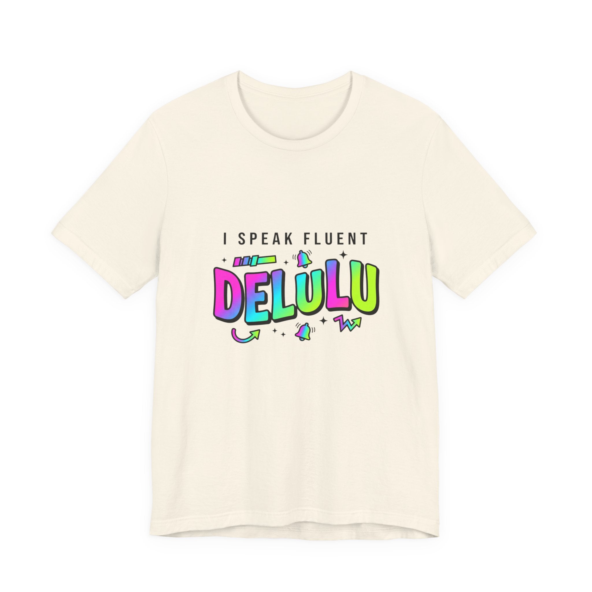 I Speak Fluent DELULU Tee | meme shirt, brainrot humor