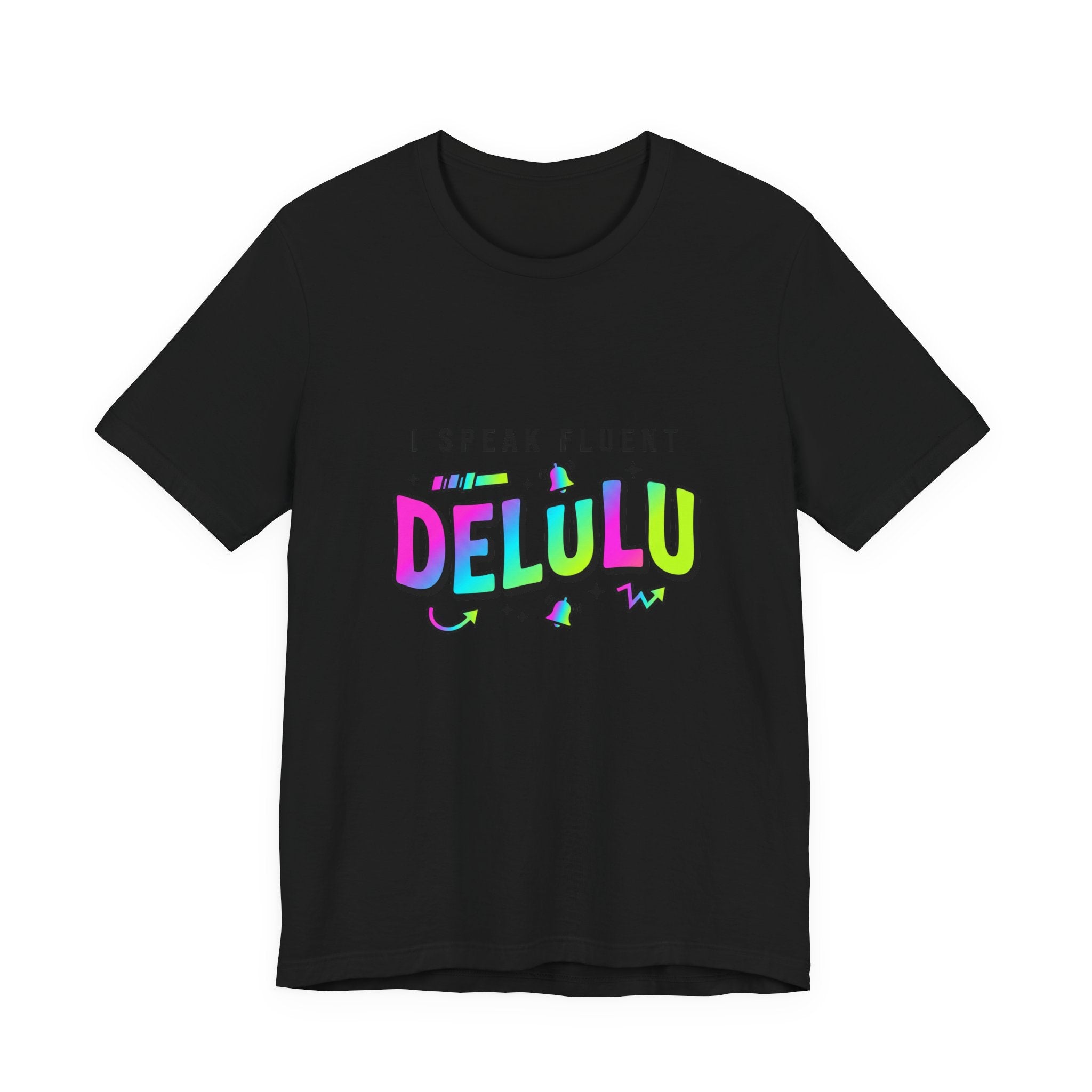 I Speak Fluent DELULU Tee | meme shirt, brainrot humor
