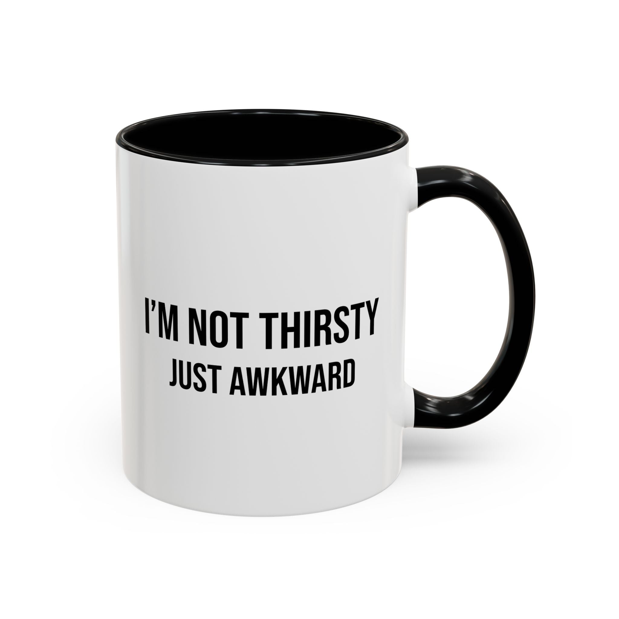 I'm Not Thirsty Just Awkward Accent Coffee Mug — Funny Introvert Coffee Cup
