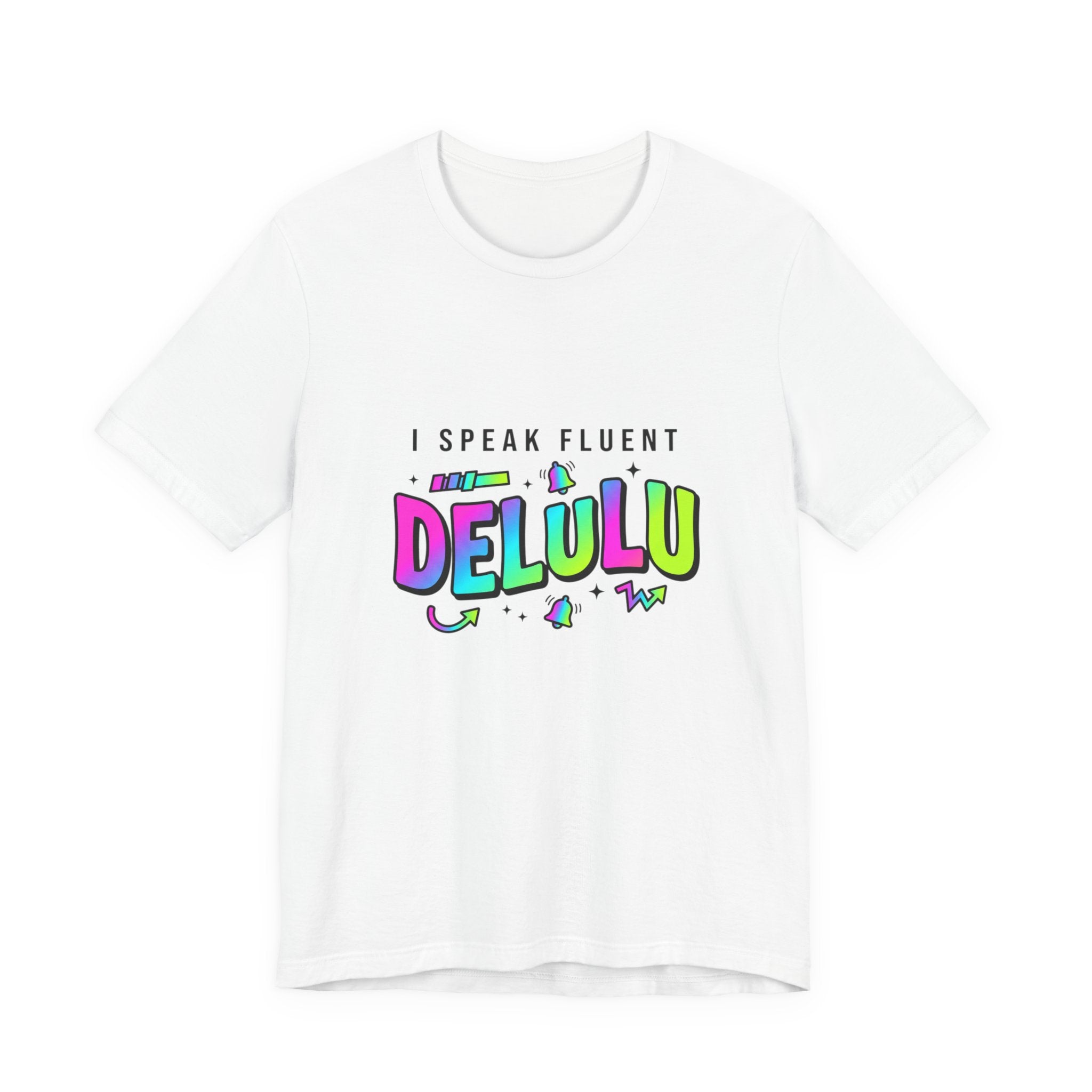 I Speak Fluent DELULU Tee | meme shirt, brainrot humor